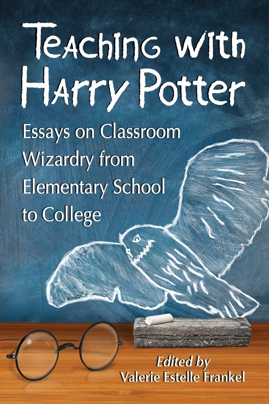 Teaching with Harry Potter: Essays on Classroom Wizardry from Elementary School to College book