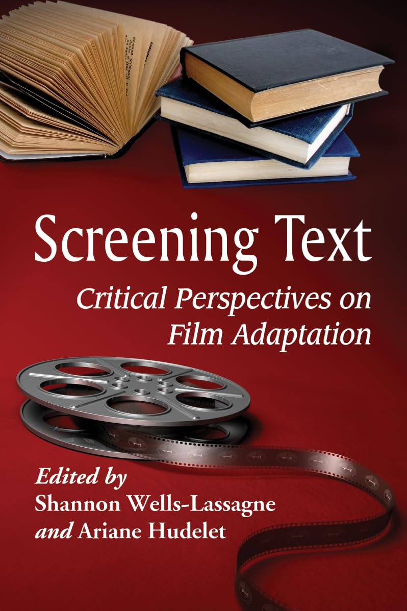 Screening Text: Critical Perspectives on Film Adaptation book