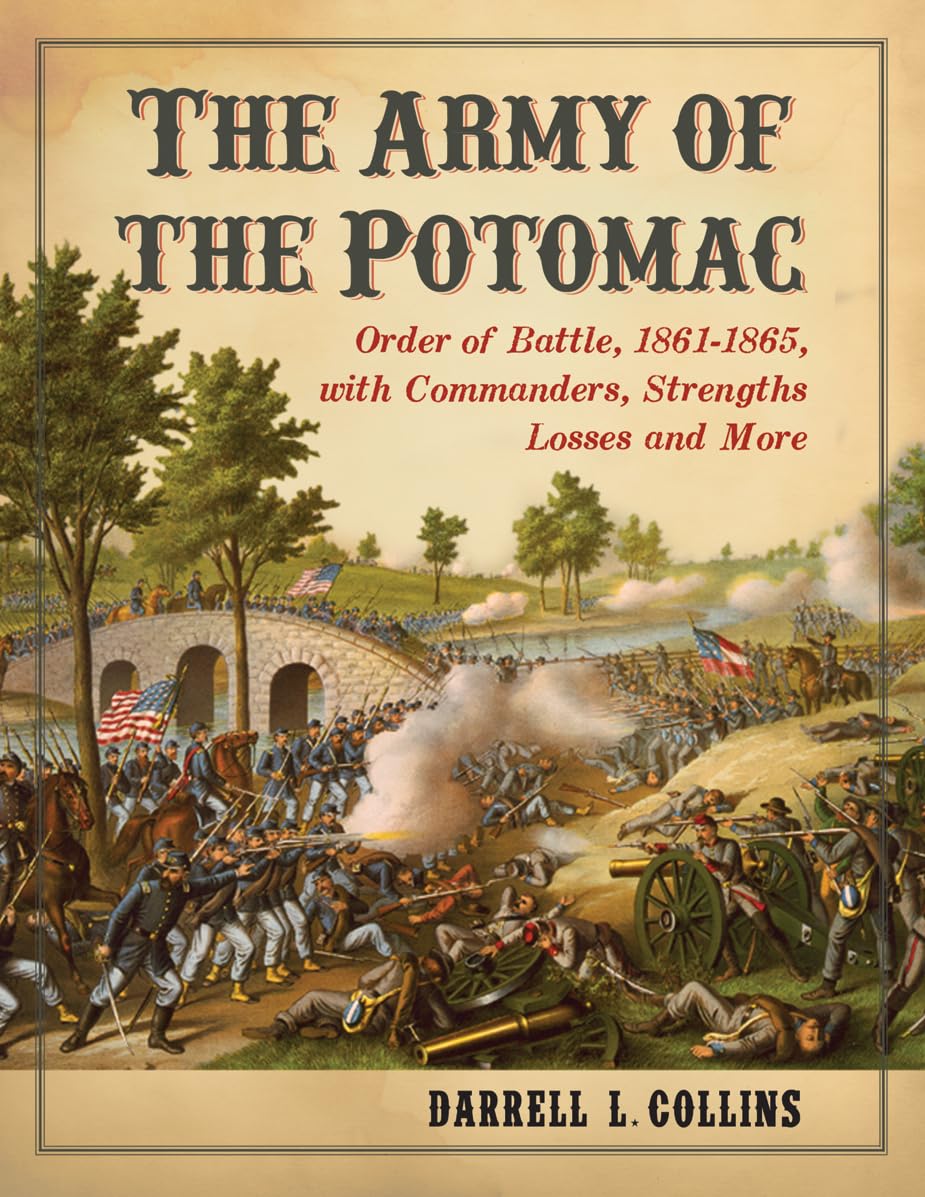 The Army of the Potomac: Order of Battle, 1861-1865, with Commanders, Strengths, Losses and More Social Sciences