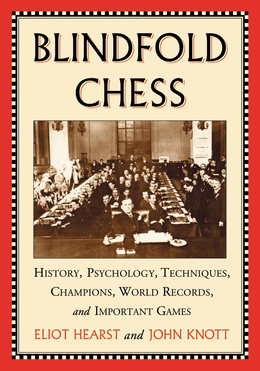Blindfold Chess: History, Psychology, Techniques, Champions, World Records, and Important Games Social Sciences