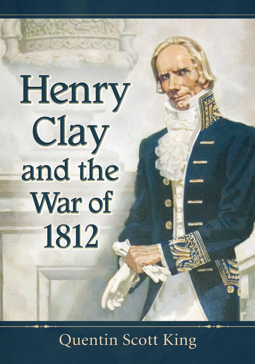 Henry Clay and the War of 1812 Memories