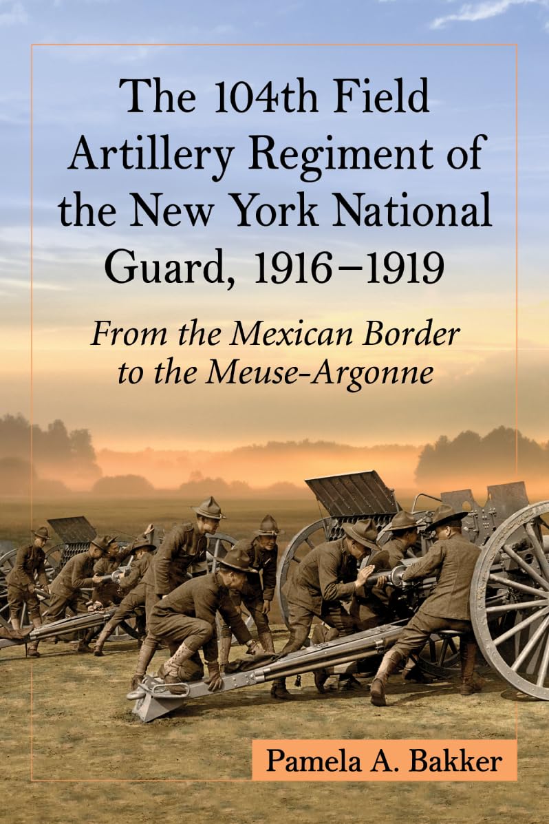 The 104th Field Artillery Regiment of the New York National Guard, 1916-1919 Social Sciences
