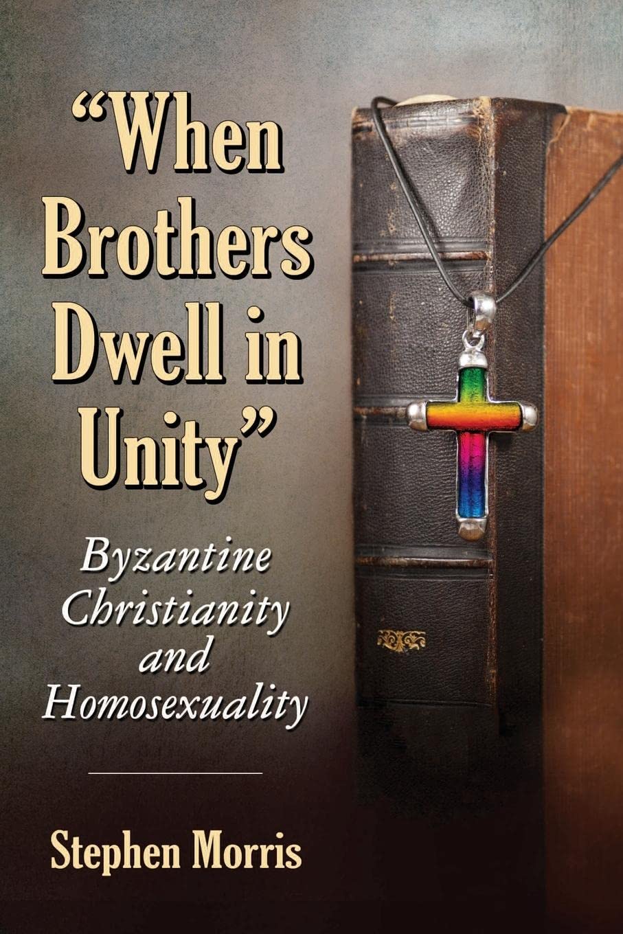 "When Brothers Dwell in Unity": Byzantine Christianity and Homosexuality Law