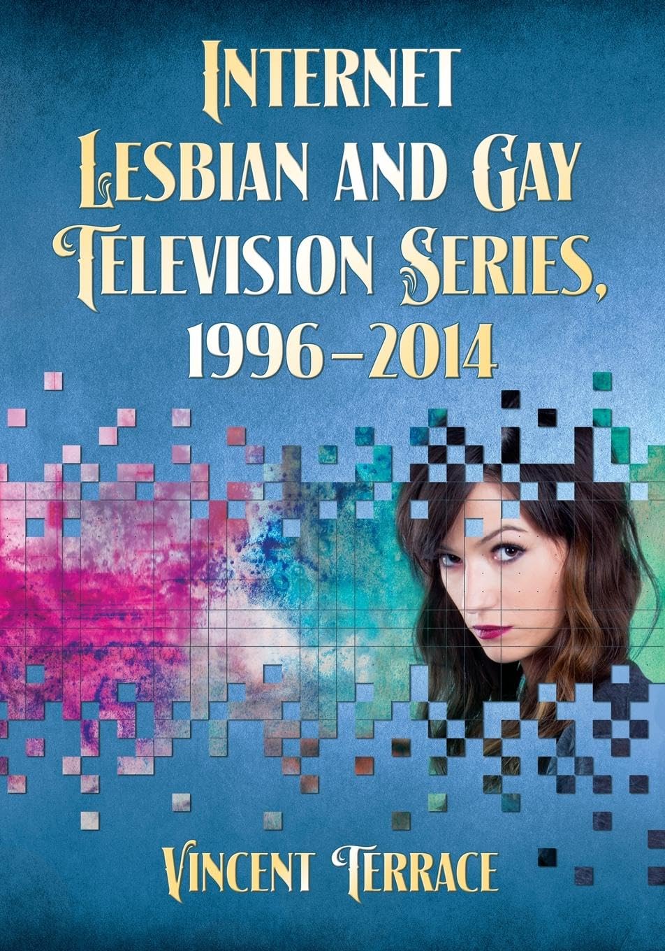 Internet Lesbian and Gay Television Series, 1996-2014 Books