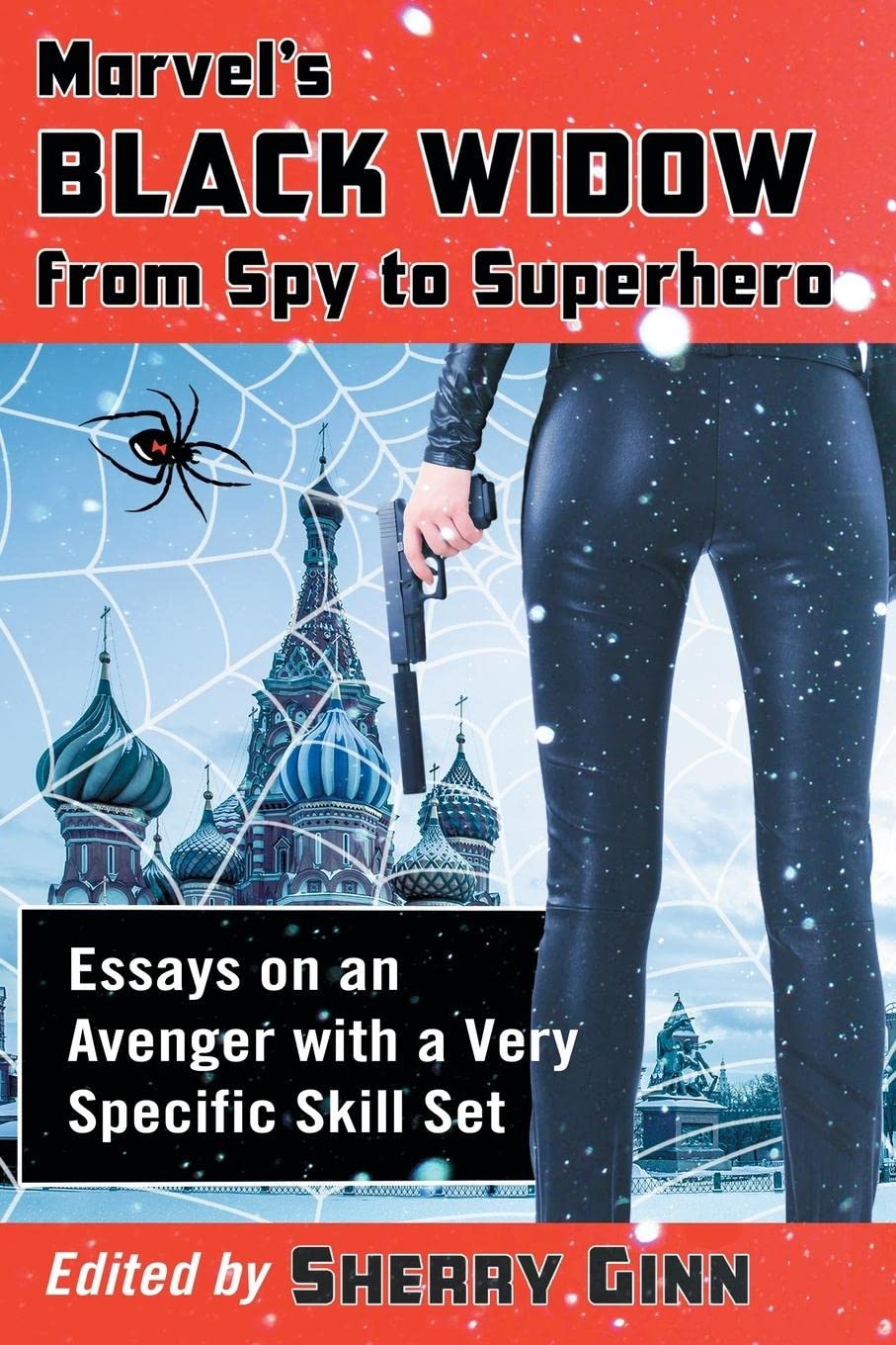 Marvel's Black Widow from Spy to Superhero: Essays on an Avenger with a Very Specific Skill Set Social Sciences