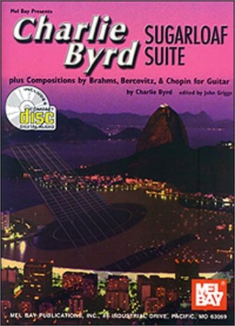 Charlie Byrd Sugarloaf Suite: Plus Compositions by Brahms, Bercovitz, & Chopin for Guitar Arts & Music