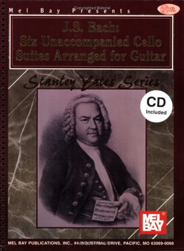 Mel Bay Presents J. S. Bach, Six Unaccompanied Cello Suites Arranged for Guitar (Stanley Yates) Sheet Music