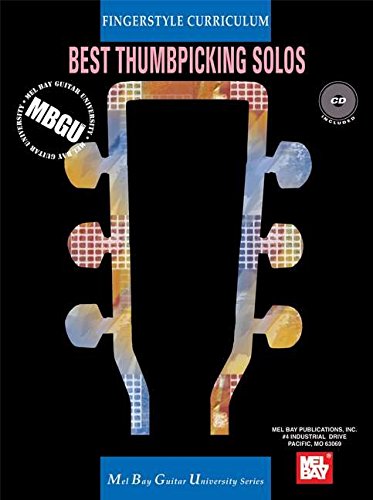 Best Thumbpicking Solos: Fingerstyle Curriculum (Mel Bay Guitar University: Fingerstyle Curriculum) Sheet Music