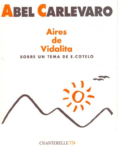 Aires de Vidalita: Sobre un Tema de E. Cotelo (Chanterelle) Arts & Music