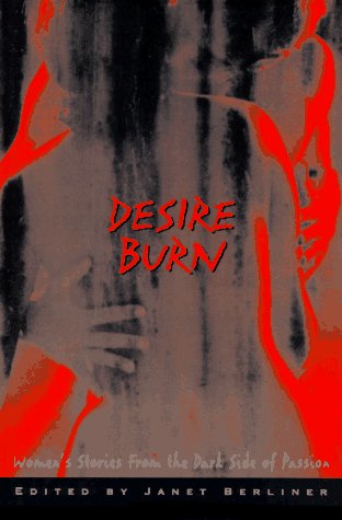 Desire Burn: Women's Stories from the Dark Side of Passion book