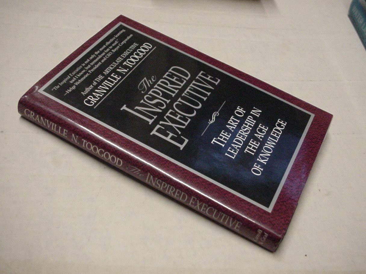 The Inspired Executive: The Art of Leadership in the Age of Knowledge Business, Finance & Career