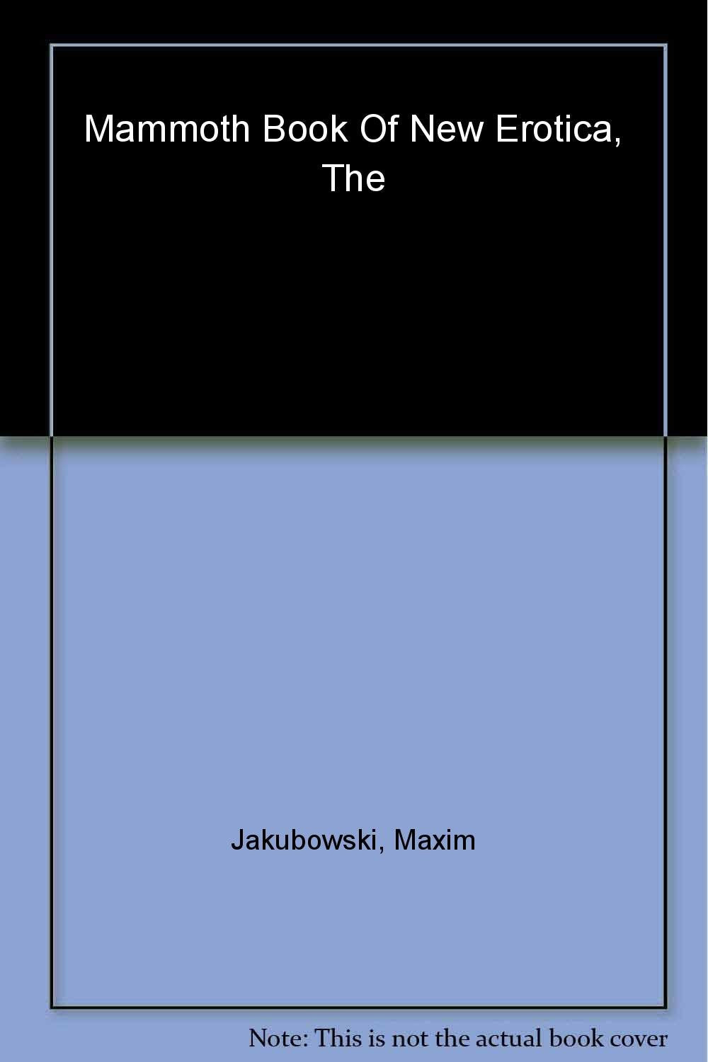 The Mammoth Book of New Erotica (Mammoth Books) Eroticism