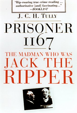 Prisoner 1167 the Madman Who Was Jack the Ripper Memories