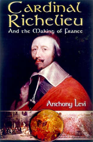 Cardinal Richelieu: And the Making of France book