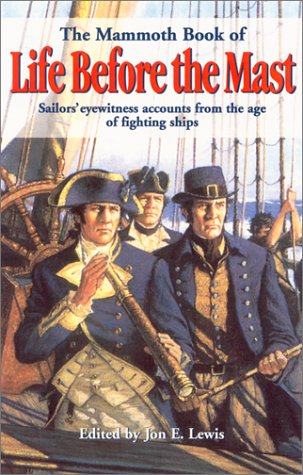 The Mammoth Book of Life Before the Mast: Sailors' Eyewitness Stories from the Age of Fighting Ships (Mammoth Books) Contemporary literature
