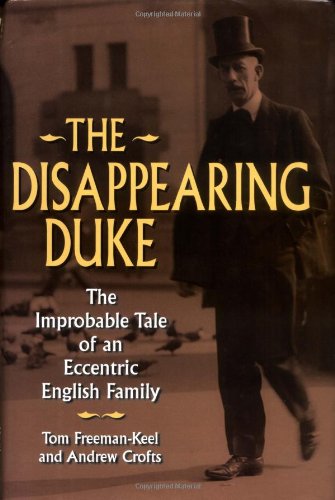 The Disappearing Duke: The Improbable Tale of an Eccentric English Family book