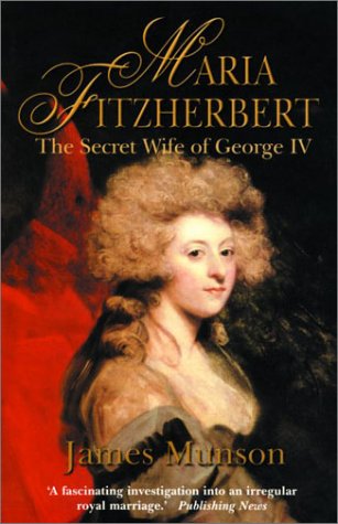 Maria Fitzherbert: The Secret Wife of George IV book