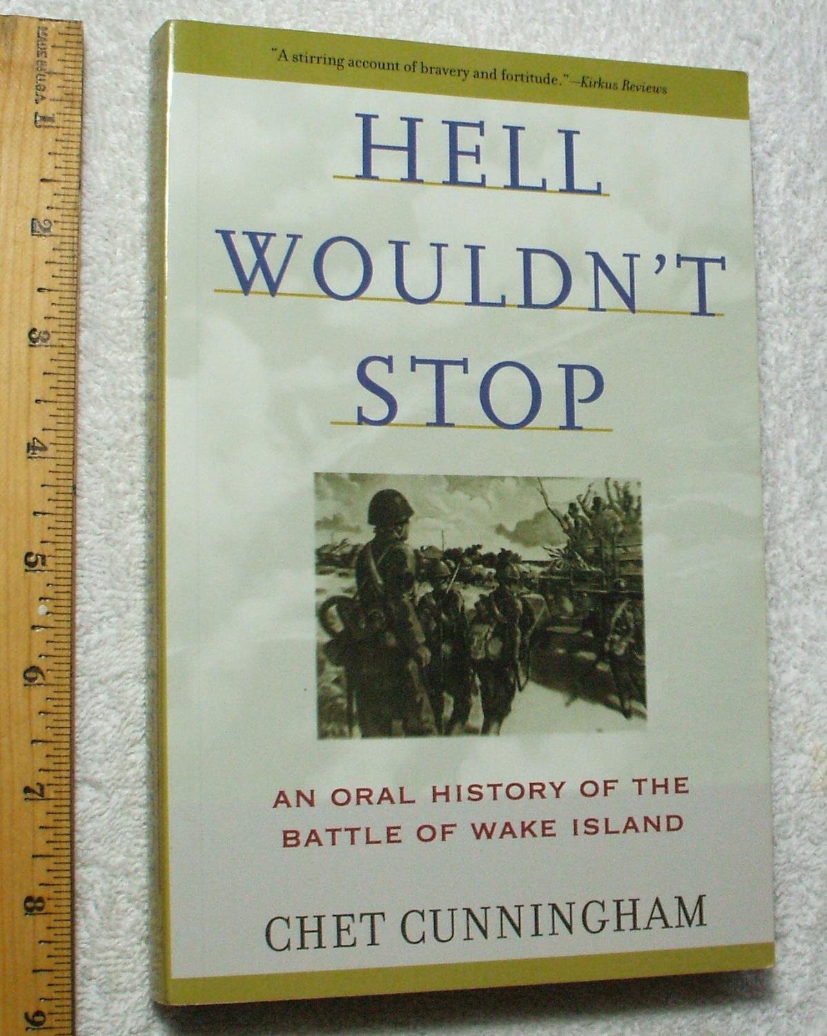 Hell Wouldn't Stop: An Oral History of the Battle of Wake Island Politics & History