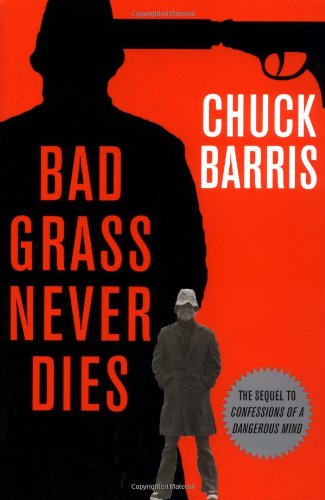 Bad Grass Never Dies: The Sequel to Confessions of a Dangerous Mind Art & Literature