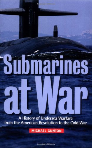 Submarines at War: A History of Undersea Warfare from the American Revolution to the Cold War Social Sciences