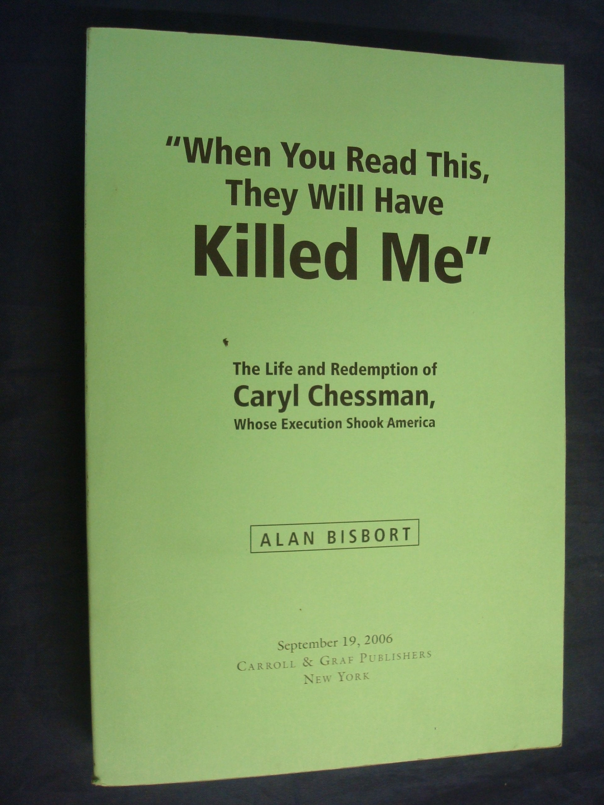 When You Read This They Will Have Killed Me: The Life and Redemption of Caryl Chessman, Whose Execution Shook America Law