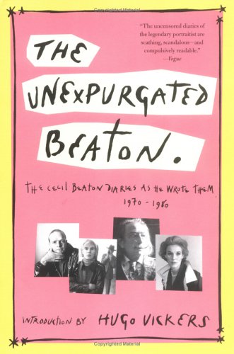 The Unexpurgated Beaton: The Cecil Beaton Diaries As He Wrote Them, 1970-1980 book