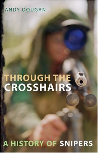 Through the Crosshairs: A History of Snipers Politics & History
