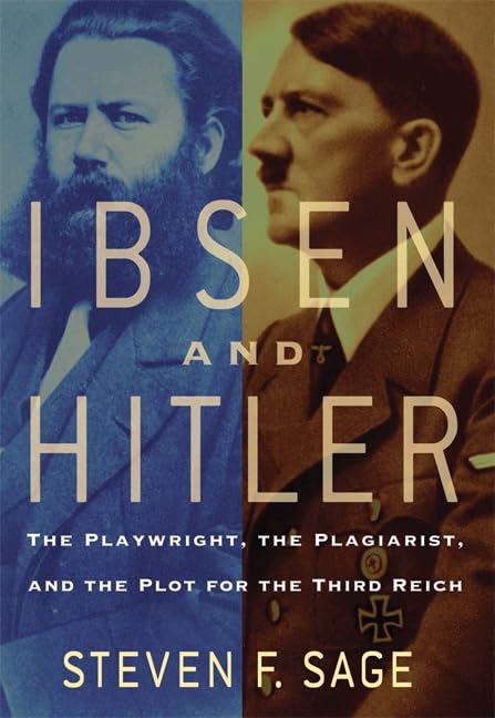 Ibsen and Hitler: The Playwright, the Plagiarist, and the Plot for the Third Reich Memories