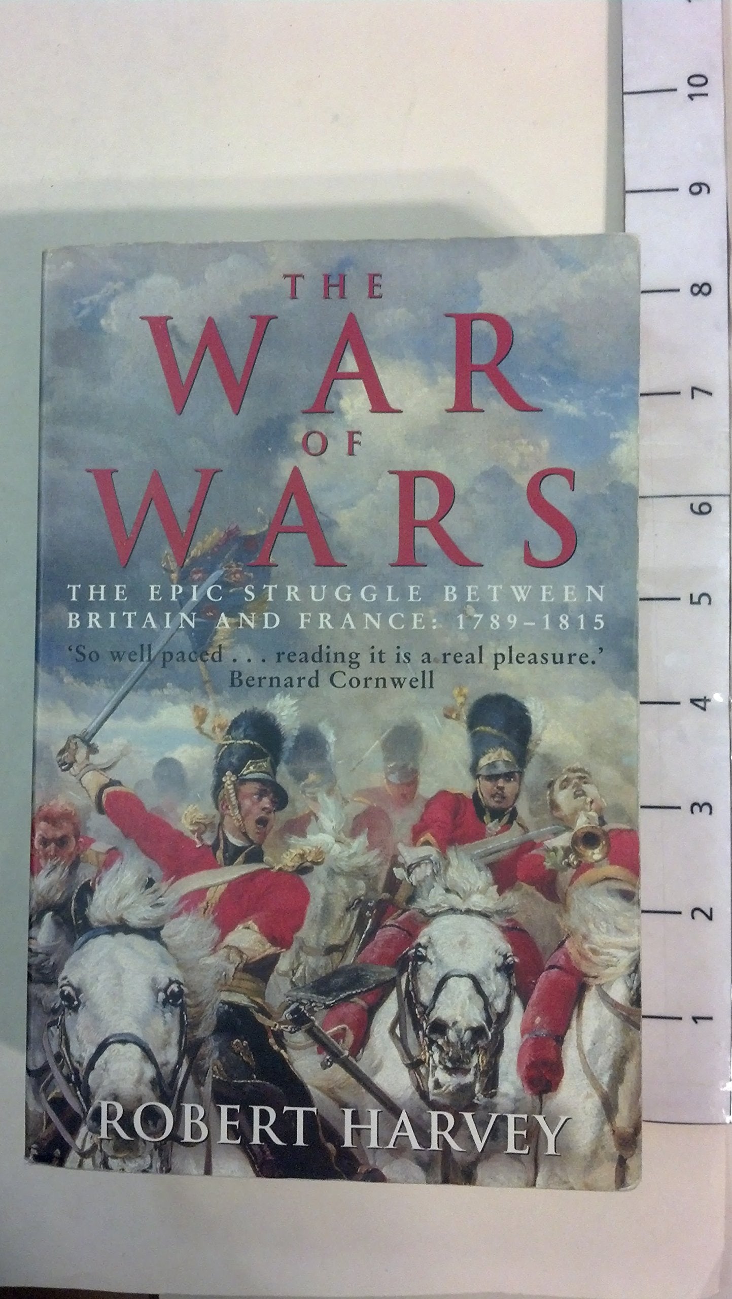 The War of Wars: The Epic Struggle Between Britain and France: 1789-1815 Politics & History