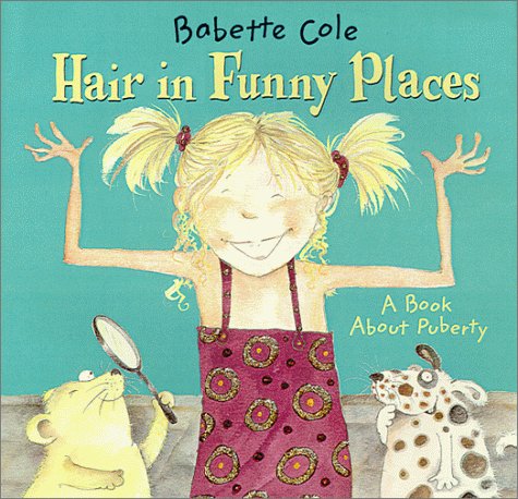 Hair in Funny Places: A Book About Puberty Non-fiction