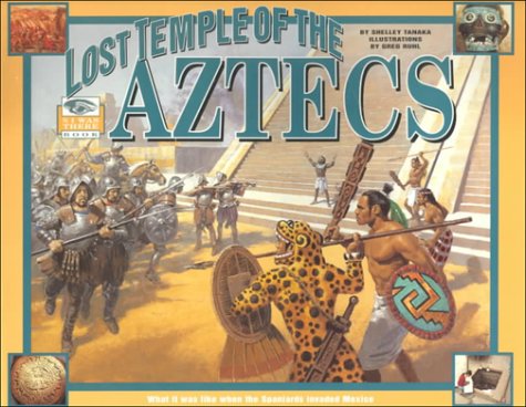 Lost Temple of the Aztecs: What It Was Like When the Spaniards Invaded Mexico Non-fiction