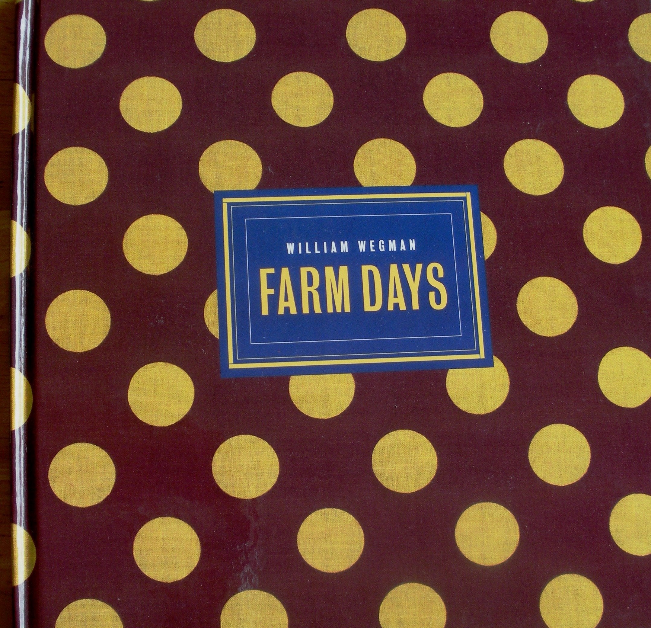 William Wegman's Farm Days: Or How Chip Learnt an Important Lesson on the Farm or a Day in the Country or Hip Chip's Trip book