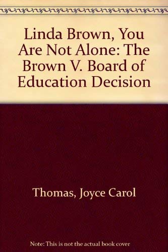 Linda Brown, You Are Not Alone: The Brown V. Board of Education Decision Non-fiction