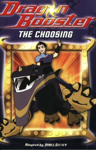 Dragon Booster Chapter Book: The Choosing - Book #1 (Dragon Booster, 1, Band 1) Novels & Short Stories