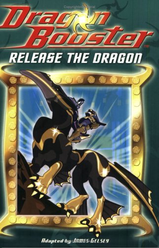 Dragon Booster Chapter Book: Release the Dragon - Book #2 (Dragon Booster, 2, Band 2) Novels & Short Stories