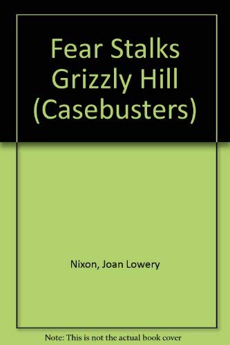 Fear Stalks Grizzly Hill (CASEBUSTERS) Novels & Short Stories