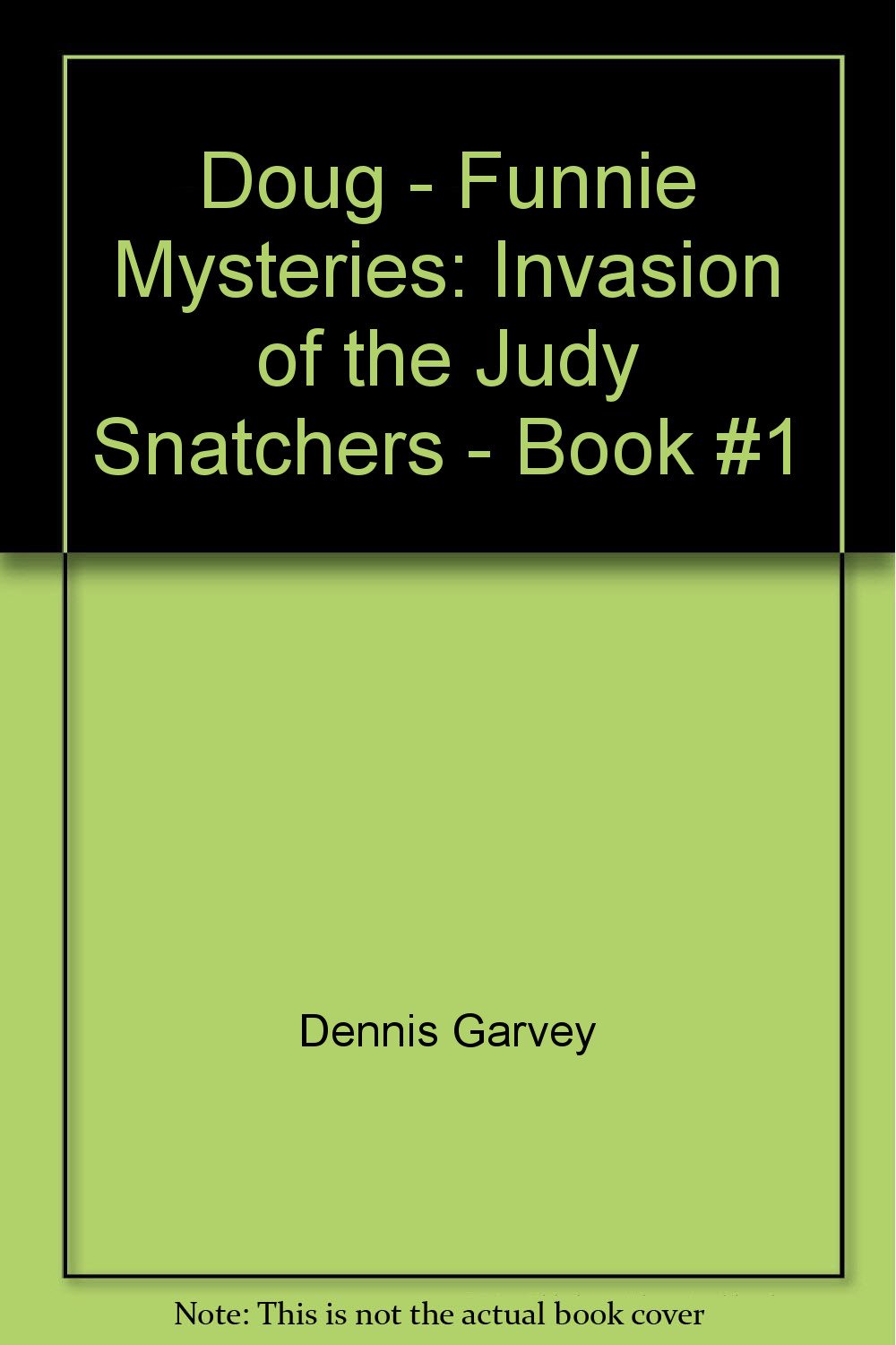 Doug - Funnie Mysteries: Invasion of the Judy Snatchers - Book #1 Novels & Short Stories