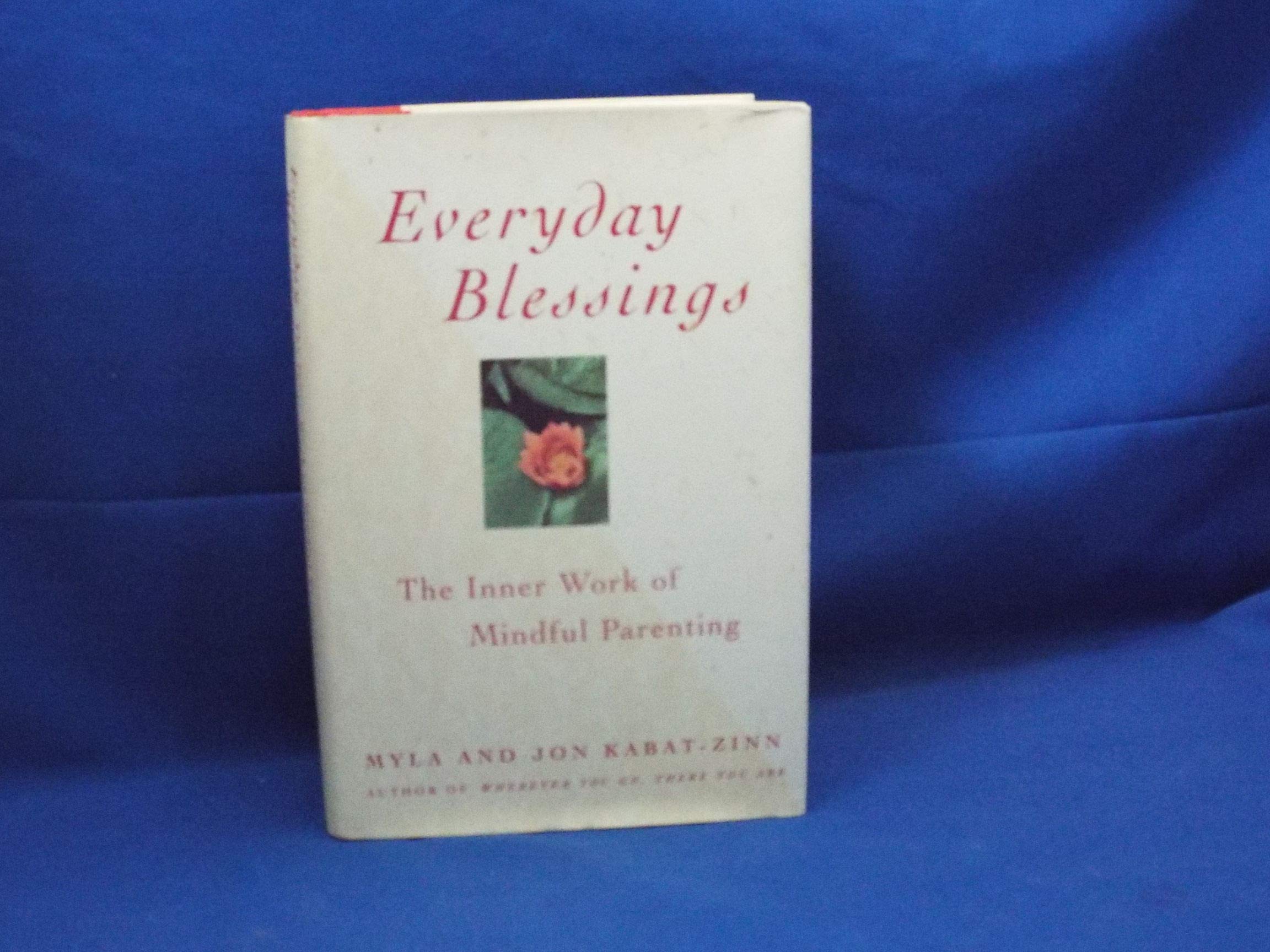 Everyday Blessings: Inner Work of Mindful Parenting: The Inner Work of Mindful Parenting Parents & Children