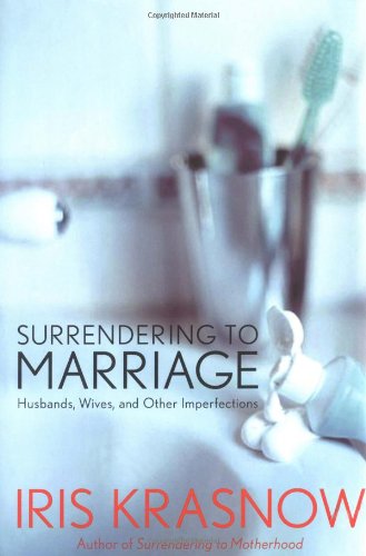 Surrendering to Marriage: Husbands, Wives, and Other Imperfections book