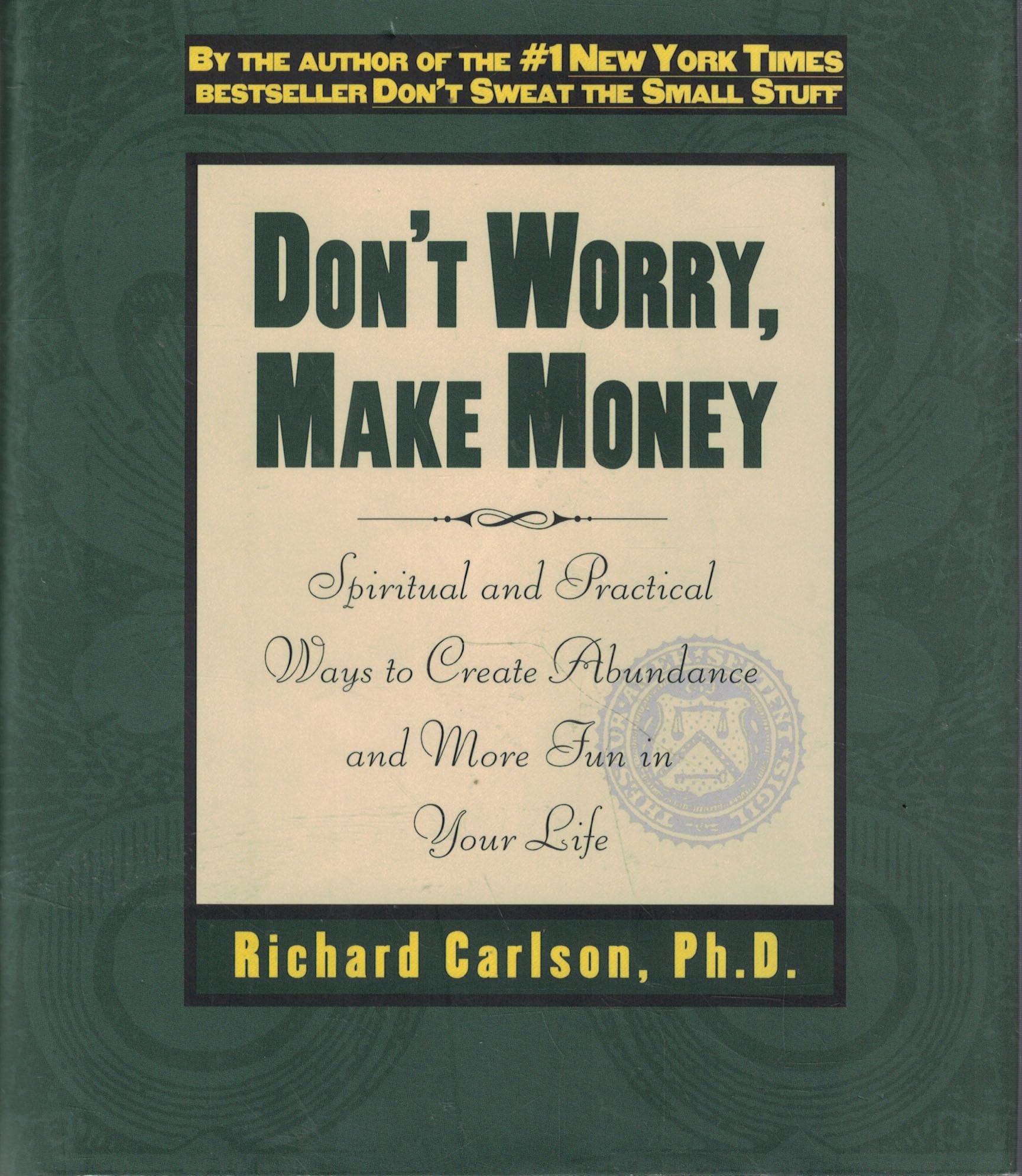 Don't Worry, Make Money: Spiritual & Practical Ways to Create Abundance andMore Fun in Your Life: Spiritual and Practical Ways to Create Abundance and More Fun in Your Life Business, Finance & Career