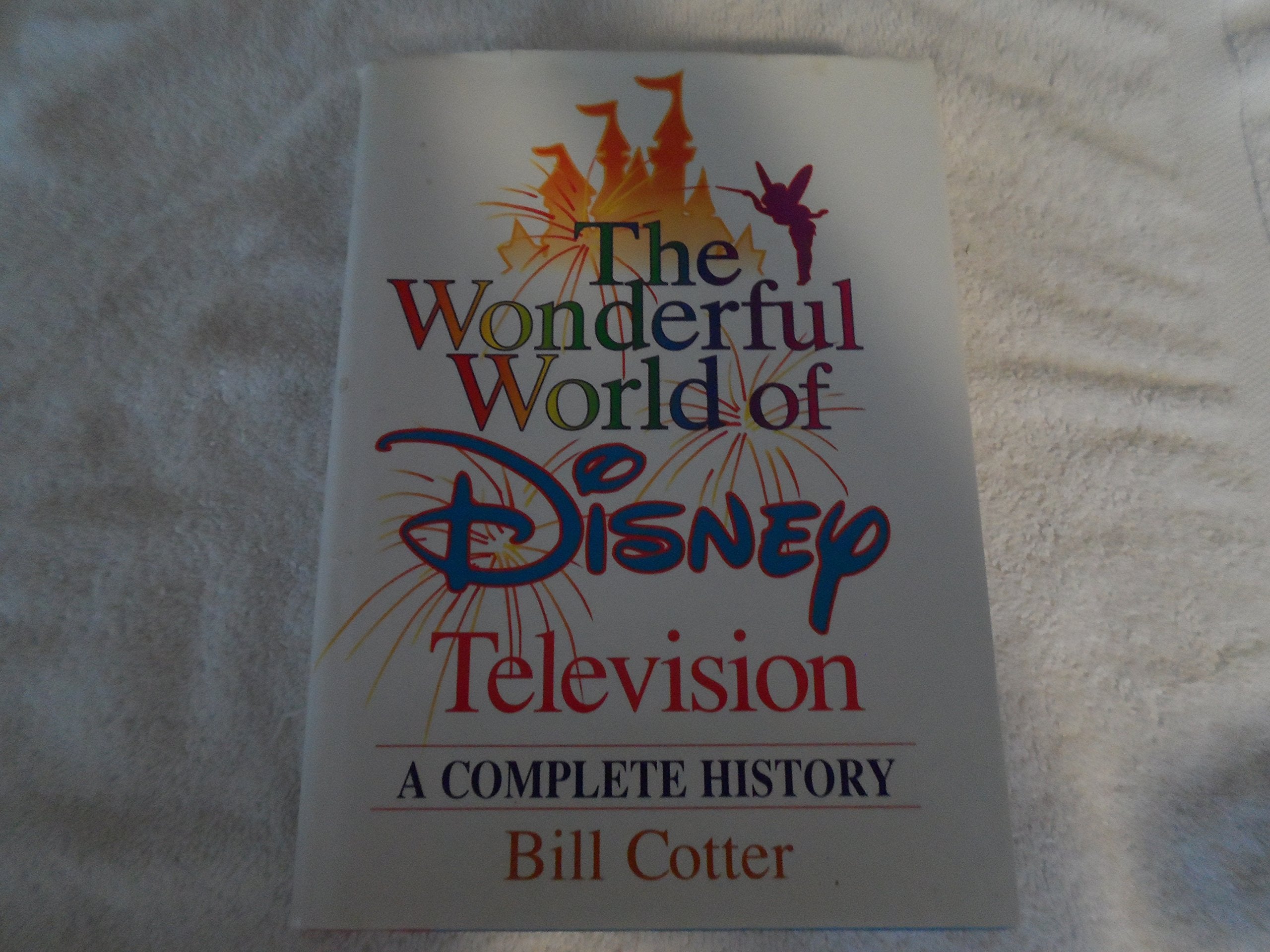 WONDERFUL WORLD OF DISNEY TELEVISION, THE: A COMPLETE HISTORY Film, Art & Culture
