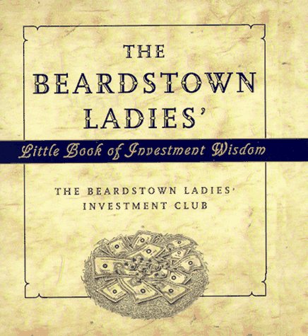 The Beardstown Ladies' Little Book of Investment Wisdom Business, Finance & Career