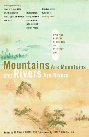 Mountains Are Mountains and Rivers Are Rivers: Applying Eastern Teachings to Everday Life book
