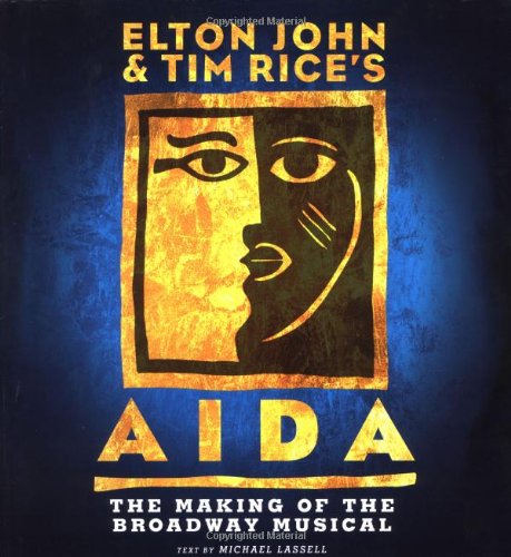 Elton John & Tim Rice's Aida: The Making of a Broadway Musical Film, Art & Culture
