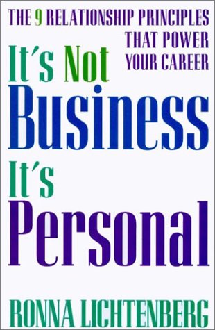 It's Not Business, It's Personal: The 9 Relationship Principles That Power Your Career Business, Finance & Career