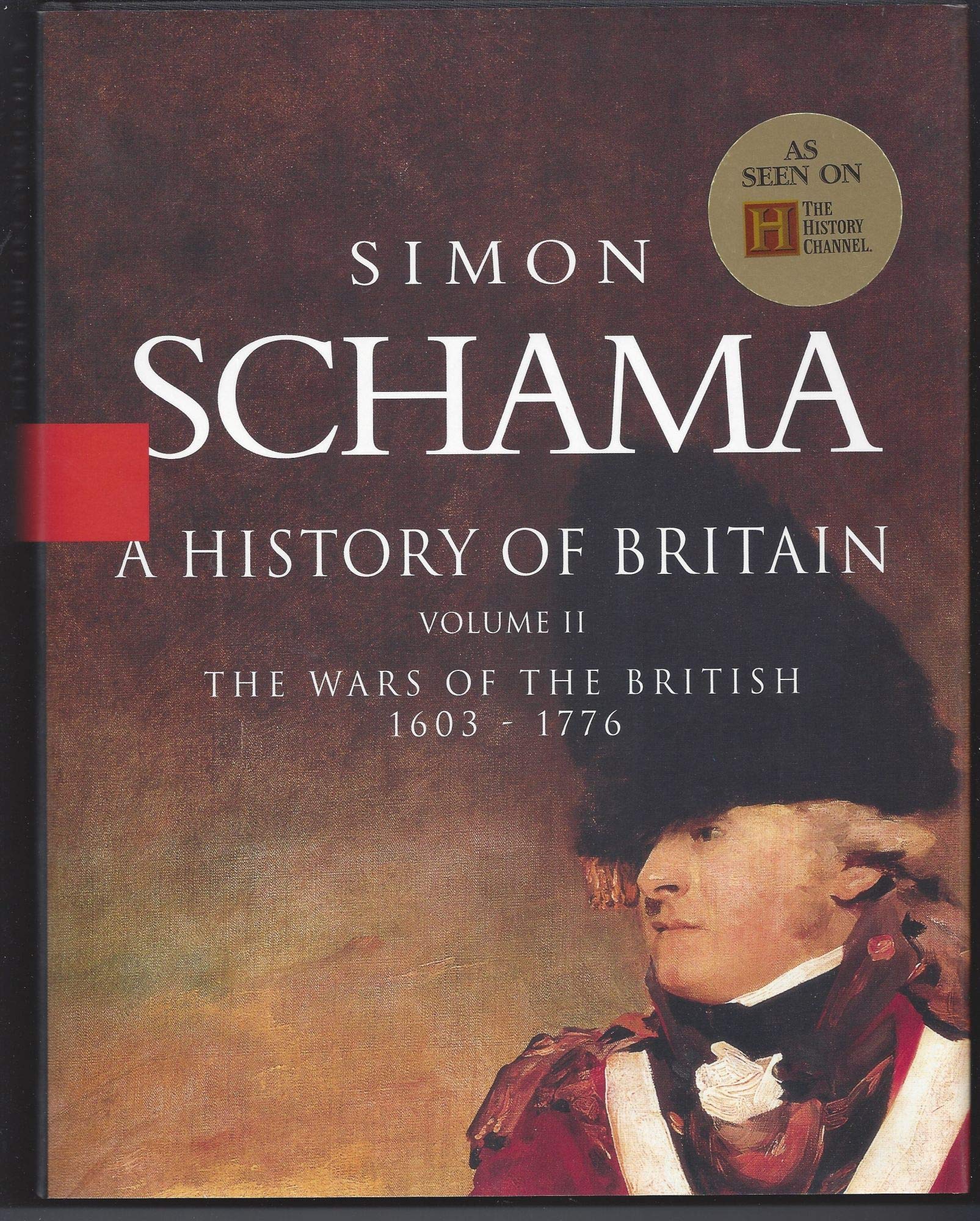 History of Britain, A - Volume II: The Wars of the British 1603-1776 Learning & Reference