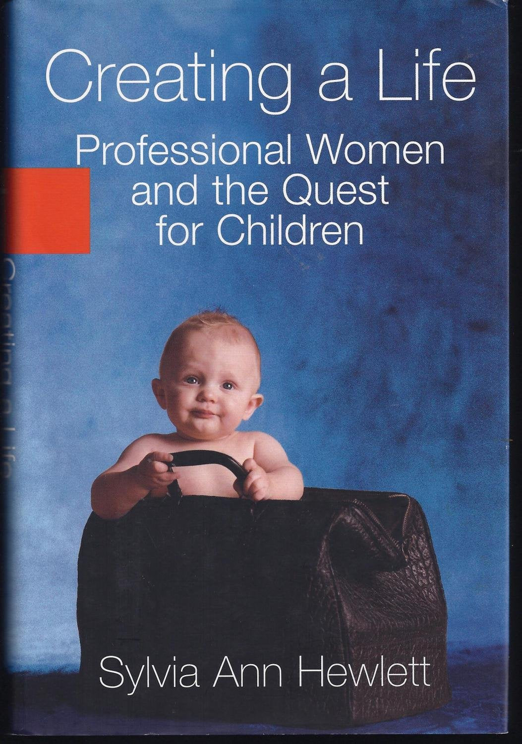 Creating a Life: Professional Women and the Quest For Children Social Sciences