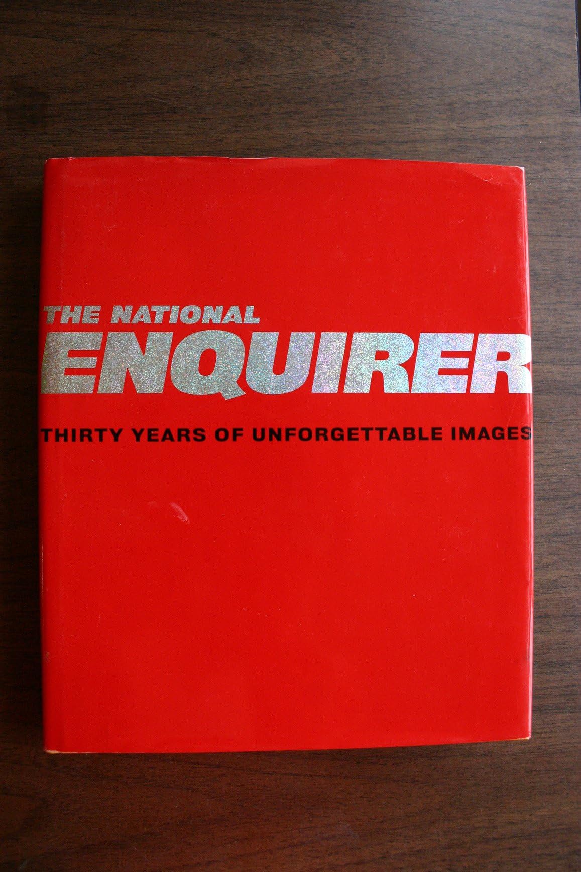 The National Enquirer: Thirty Years of Unforgettable Images Arts & Music