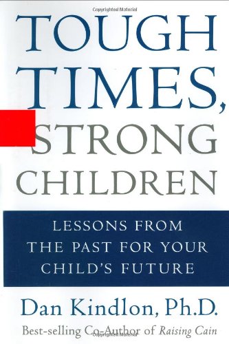 Tough Times, Strong Children: Lessons From the Past For Your Child's Future book