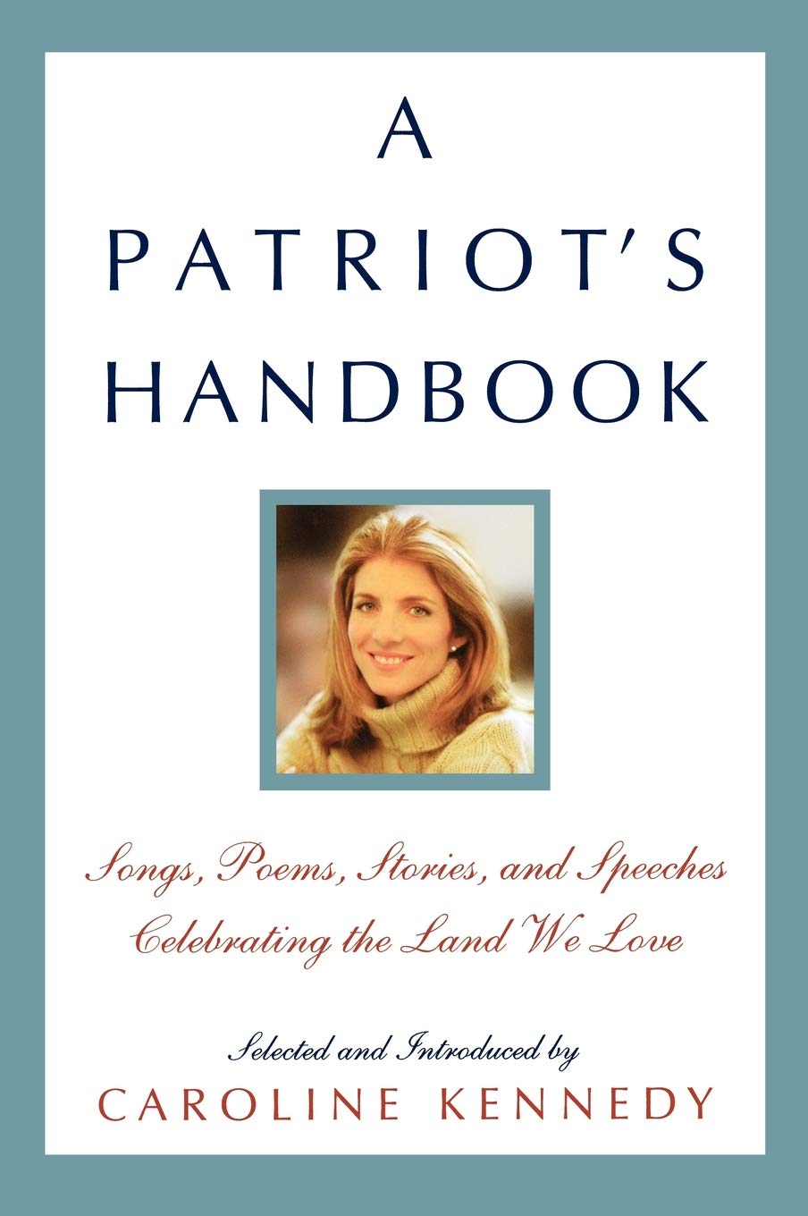 A Patriot's Handbook: Songs, Poems, Stories, and Speeches Celebrating the Land We Love Contemporary literature Books